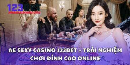 AE Sexy Casino 123BET – Trải nghiệm chơi đỉnh cao online