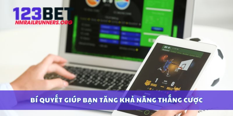 Bí quyết giúp bạn tăng khả năng thắng cược