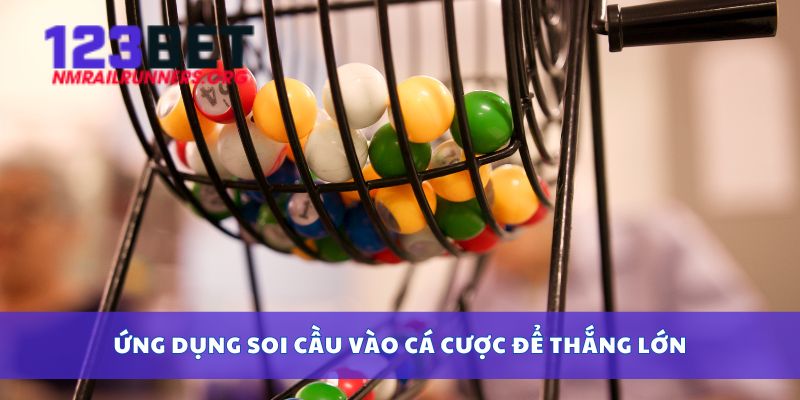 Ứng dụng soi cầu vào cá cược để thắng lớn