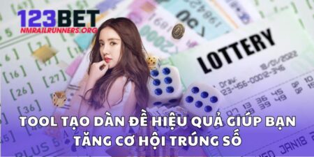 Tool Tạo Dàn Đề Hiệu Quả Giúp Bạn Tăng Cơ Hội Trúng Số