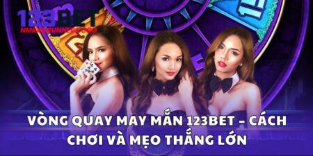 Vòng quay may mắn 123BET – Cách chơi và mẹo thắng lớn